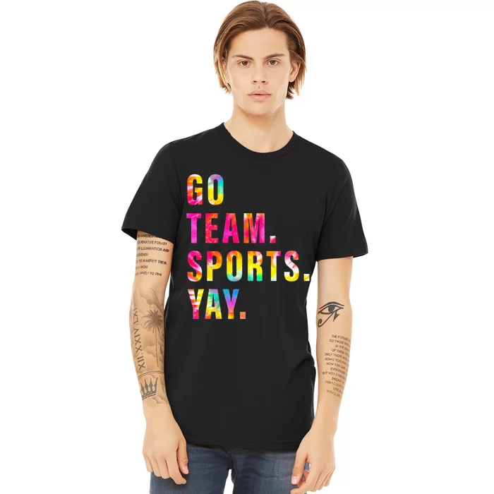 Go team Sports Yay Sports and Games Team Premium T-Shirt