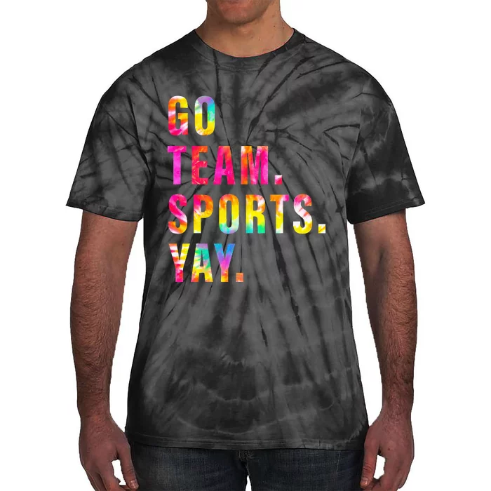 Go team Sports Yay Sports and Games Team Tie-Dye T-Shirt