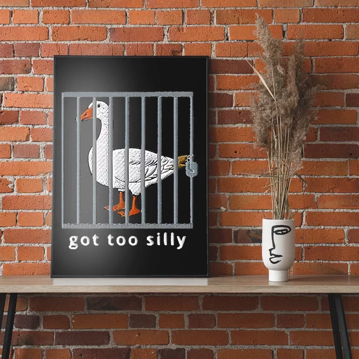 Got Too Silly Goose Poster