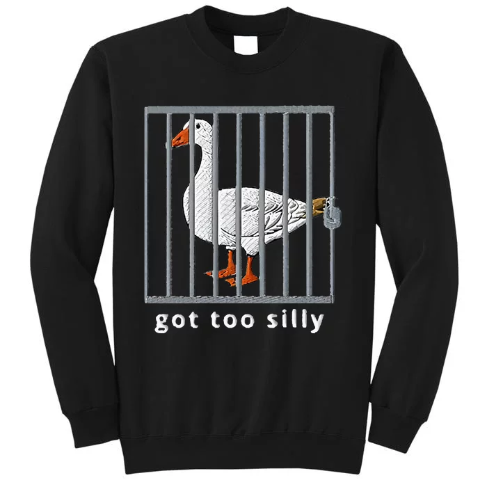 Got Too Silly Goose Tall Sweatshirt