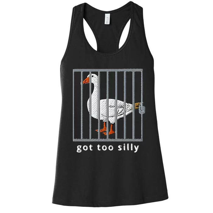 Got Too Silly Goose Women's Racerback Tank