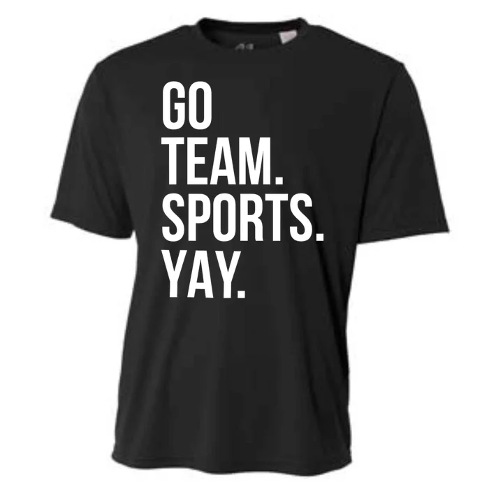 Go Team Sports Yay Design Funny Sarcastic Sports Cooling Performance Crew T-Shirt