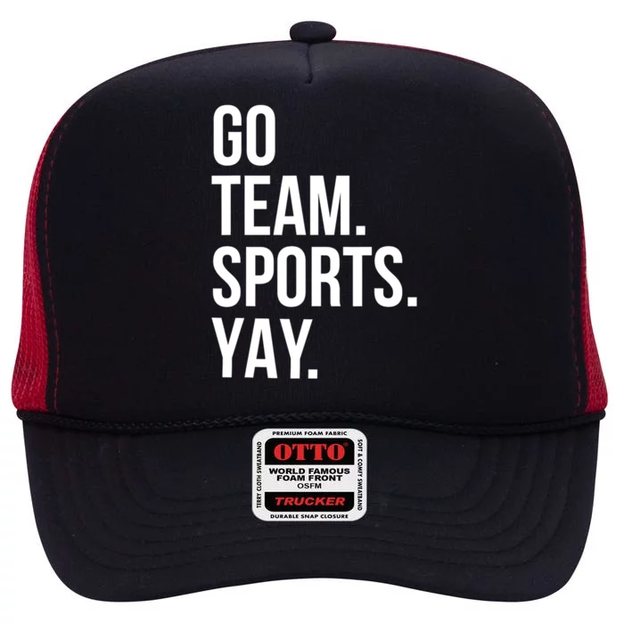 Go Team Sports Yay Design Funny Sarcastic Sports High Crown Mesh Trucker Hat