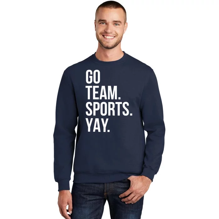 Go Team Sports Yay Design Funny Sarcastic Sports Sweatshirt