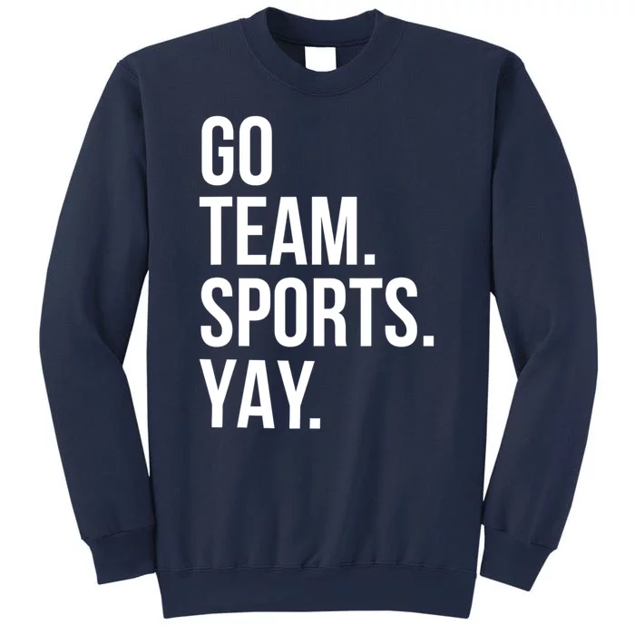 Go Team Sports Yay Design Funny Sarcastic Sports Sweatshirt