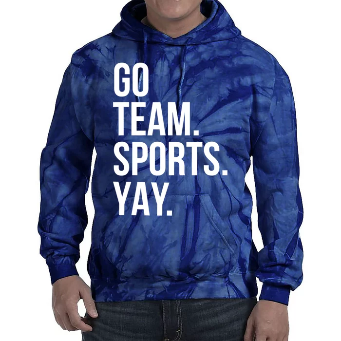 Go Team Sports Yay Design Funny Sarcastic Sports Tie Dye Hoodie