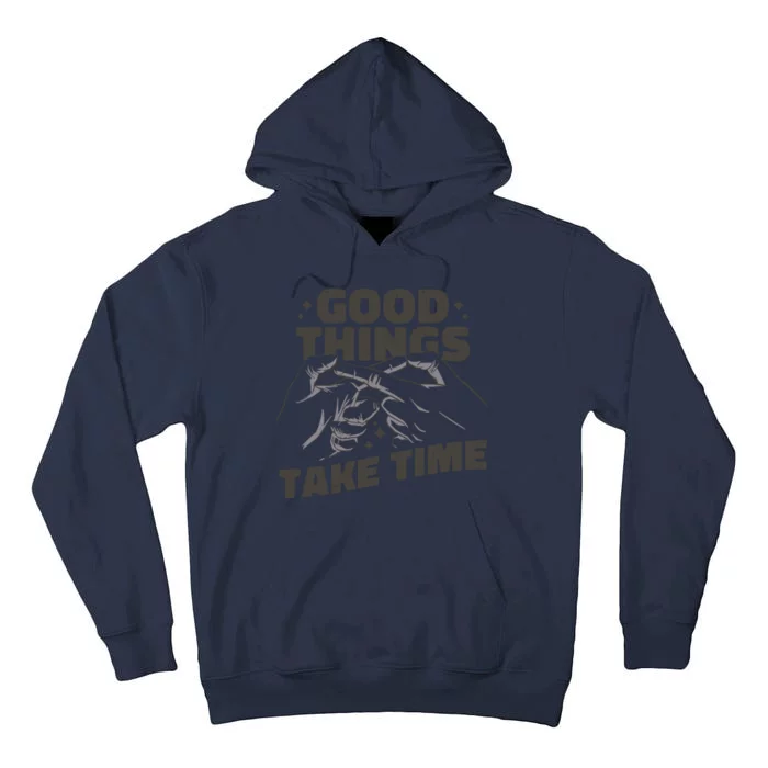 Good Things Take Time Tall Hoodie