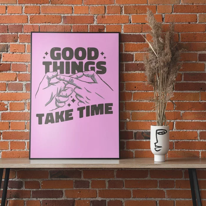 Good Things Take Time Poster