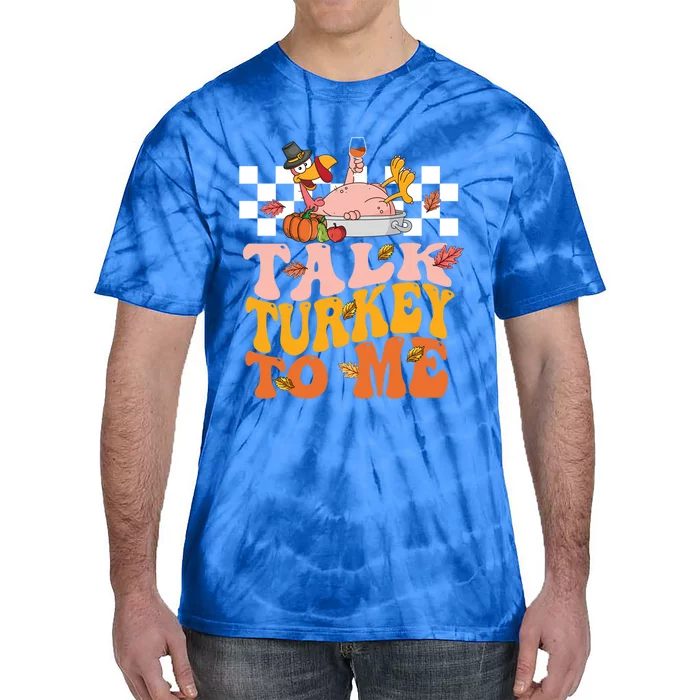 Groovy Talk Turkey To Me Autumn Fall Leaves Thanksgiving Gift Tie-Dye T-Shirt