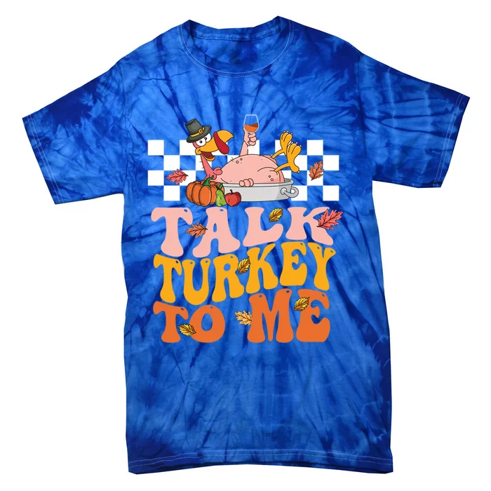 Groovy Talk Turkey To Me Autumn Fall Leaves Thanksgiving Gift Tie-Dye T-Shirt