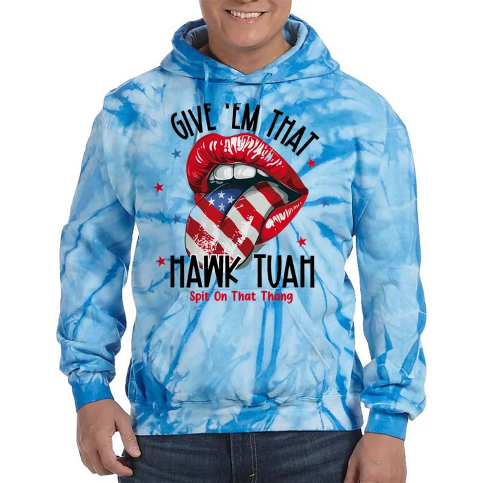 Give Them That Hawk Tuah 24 Spit On That Thang Tie Dye Hoodie