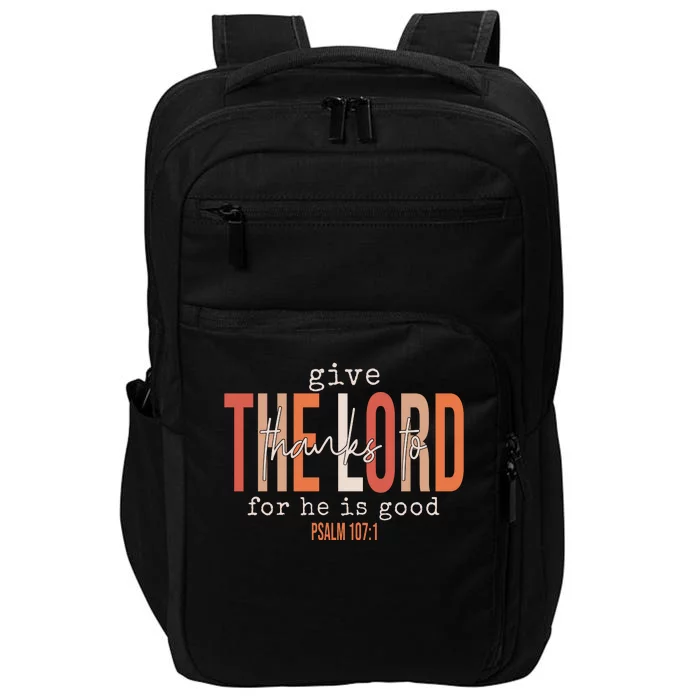 Give Thanks To The Lord For He Is Good Thanksgiving Christian Impact Tech Backpack