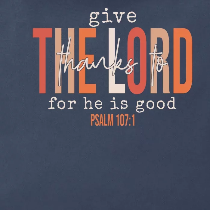 Give Thanks To The Lord For He Is Good Thanksgiving Christian Zip Tote Bag