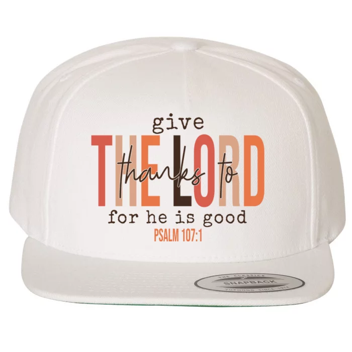 Give Thanks To The Lord For He Is Good Thanksgiving Christian Wool Snapback Cap