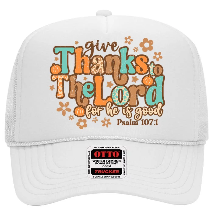 Give Thanks To The Lord For He Is Good Thanksgiving Jesus High Crown Mesh Trucker Hat