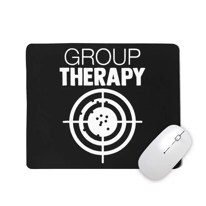 Group Therapy Target Practice Shooting Range Humor Gun Lover Mousepad