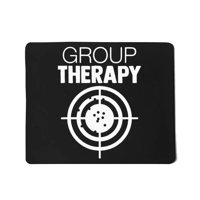 Group Therapy Target Practice Shooting Range Humor Gun Lover Mousepad