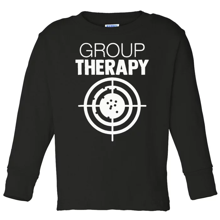 Group Therapy Target Practice Shooting Range Humor Gun Lover Toddler Long Sleeve Shirt