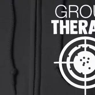 Group Therapy Target Practice Shooting Range Humor Gun Lover Full Zip Hoodie