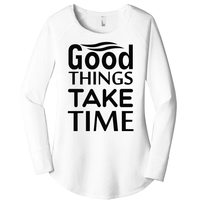 Good Things Take Time Women's Perfect Tri Tunic Long Sleeve Shirt