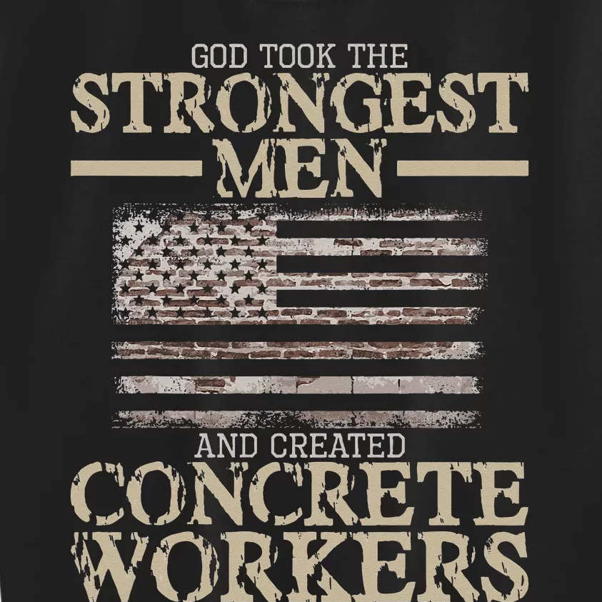 God Took The Strongest And Created Concrete Workers Kids Sweatshirt