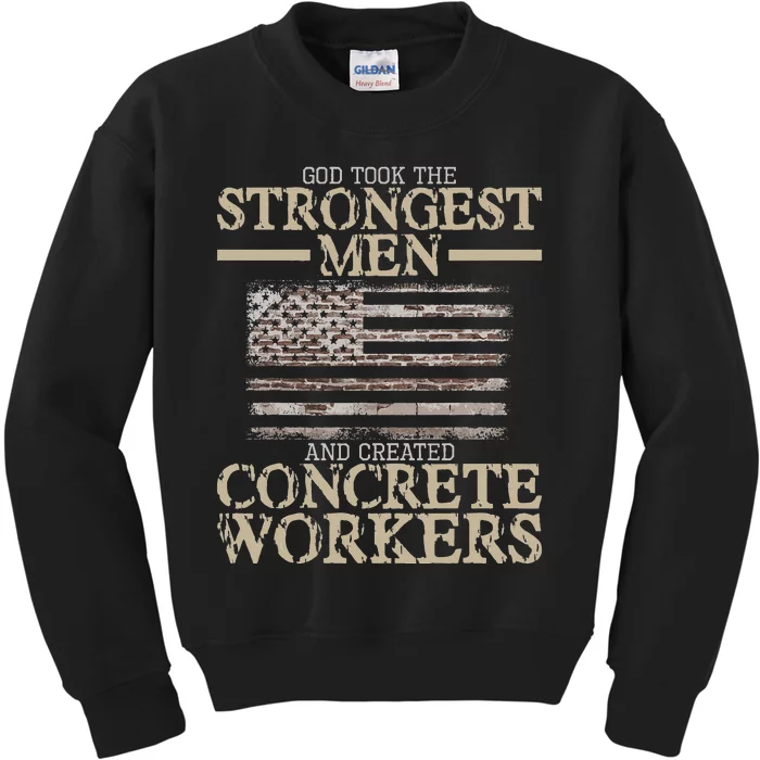 God Took The Strongest And Created Concrete Workers Kids Sweatshirt