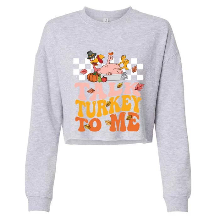 Groovy Talk Turkey To Me Autumn Fall Leaves Thanksgiving Gift Cropped Pullover Crew