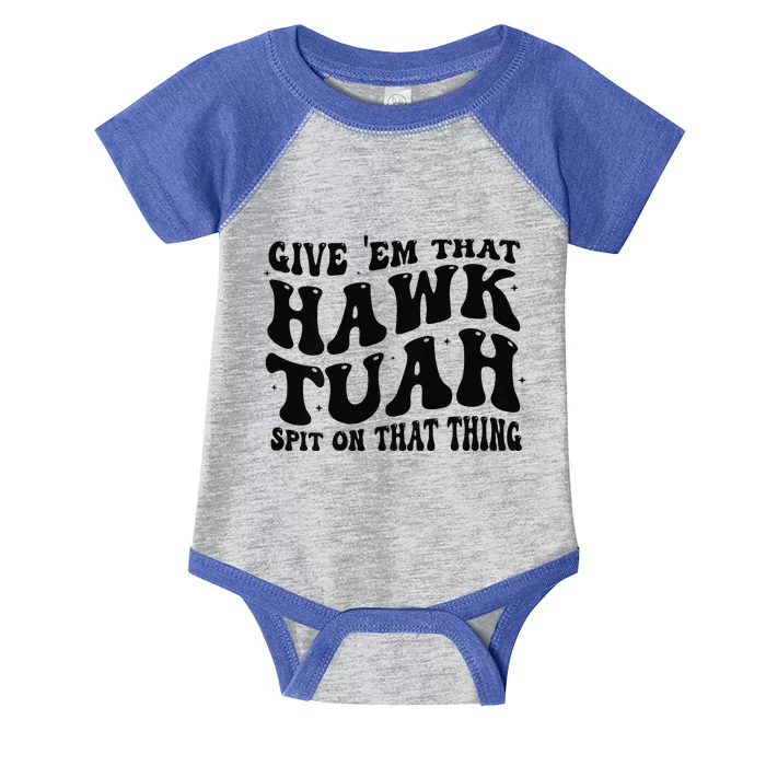 Give Them That Hawk Tuah Spit On That Thing Groovy Infant Baby Jersey Bodysuit