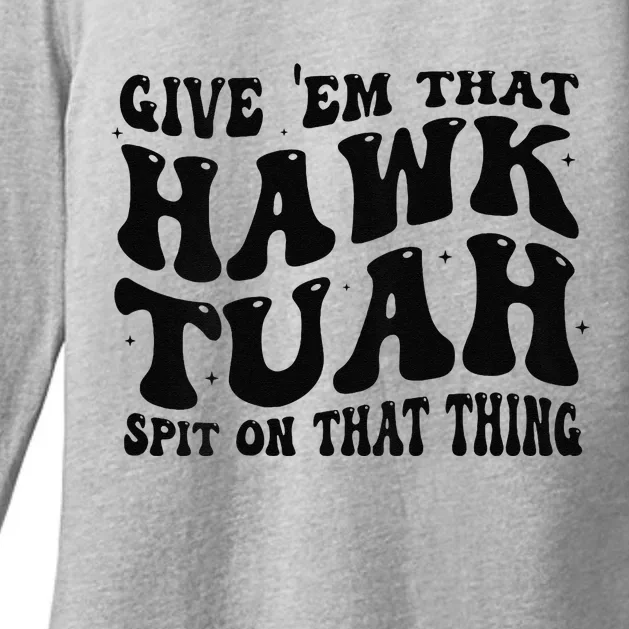 Give Them That Hawk Tuah Spit On That Thing Groovy Womens CVC Long Sleeve Shirt