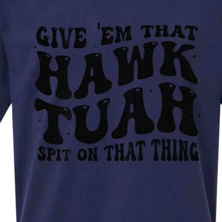 Give Them That Hawk Tuah Spit On That Thing Groovy Sueded Cloud Jersey T-Shirt