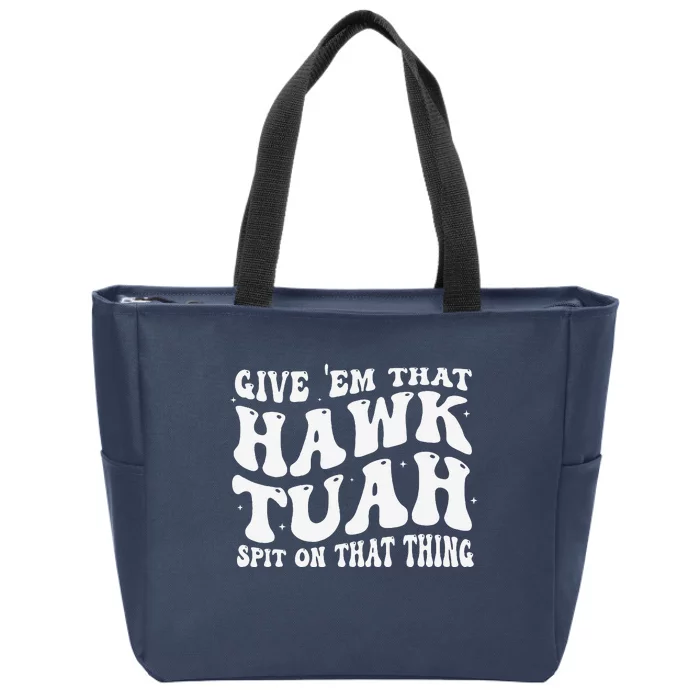 Give Them That Hawk Tuah Spit On That Thing Groovy Hawk Tush Zip Tote Bag