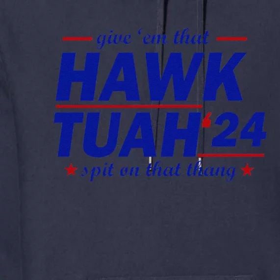 Give Them That Hawk Tush 24 Spit On That Thang Premium Hoodie