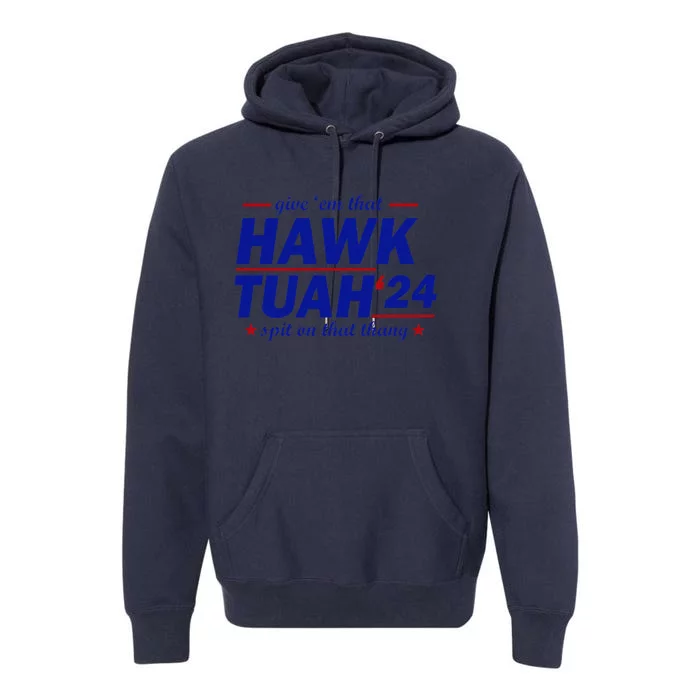 Give Them That Hawk Tush 24 Spit On That Thang Premium Hoodie