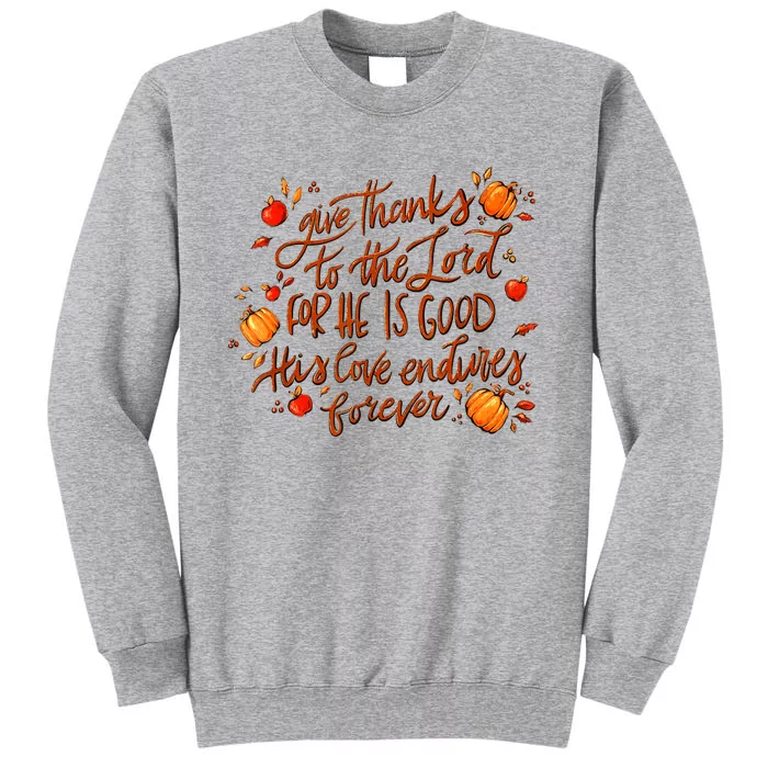 Give Thanks To The Lord For He Is Good Thanksgiving Jesus Tall Sweatshirt