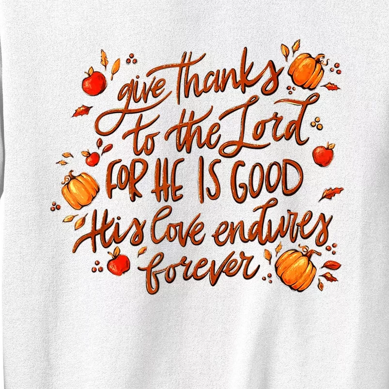 Give Thanks To The Lord For He Is Good Thanksgiving Jesus Sweatshirt