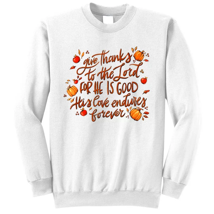 Give Thanks To The Lord For He Is Good Thanksgiving Jesus Sweatshirt