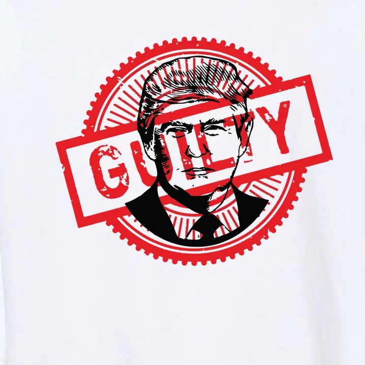 Guilty Trump Trump Found Guilty Garment-Dyed Sweatshirt