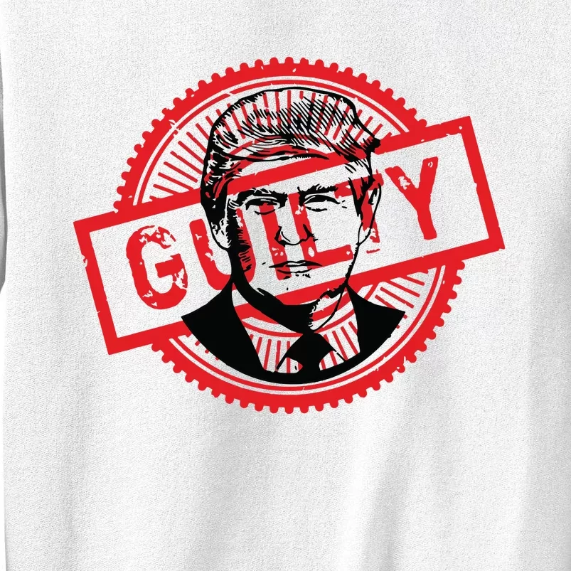 Guilty Trump Trump Found Guilty Sweatshirt