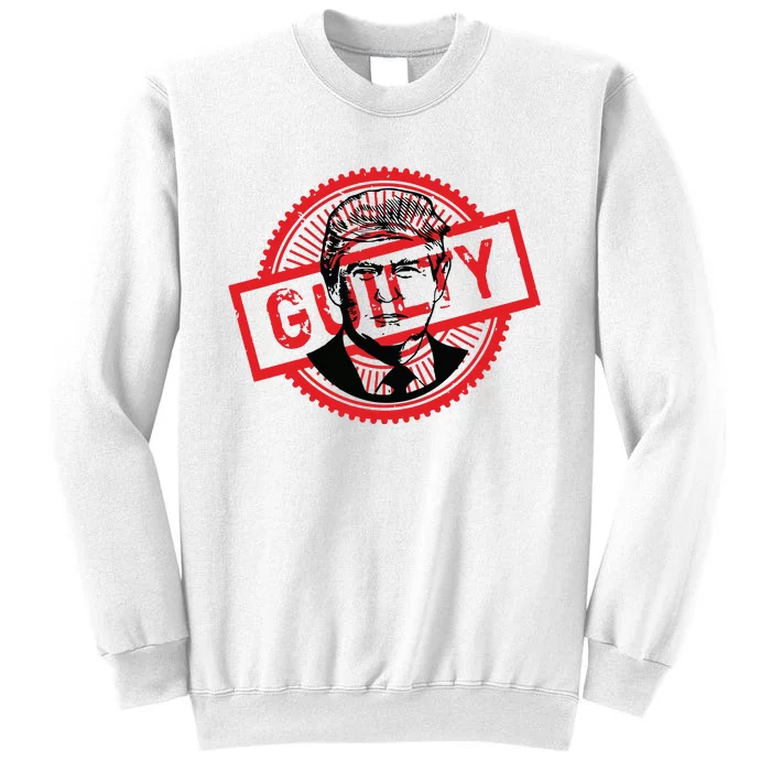 Guilty Trump Trump Found Guilty Sweatshirt