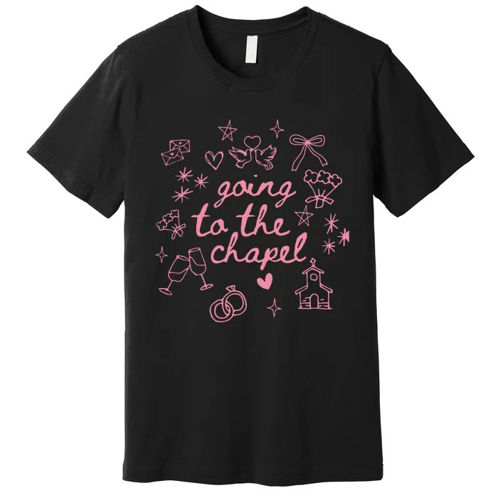 Going To The Chapel Premium T-Shirt