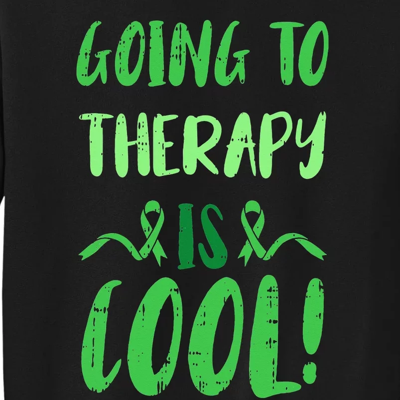 Going To Therapy Mental Health Awareness Warrior Tall Sweatshirt