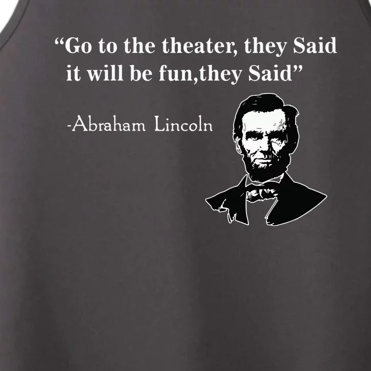 Go To The Theater They Said Funny Abraham Lincoln Performance Tank