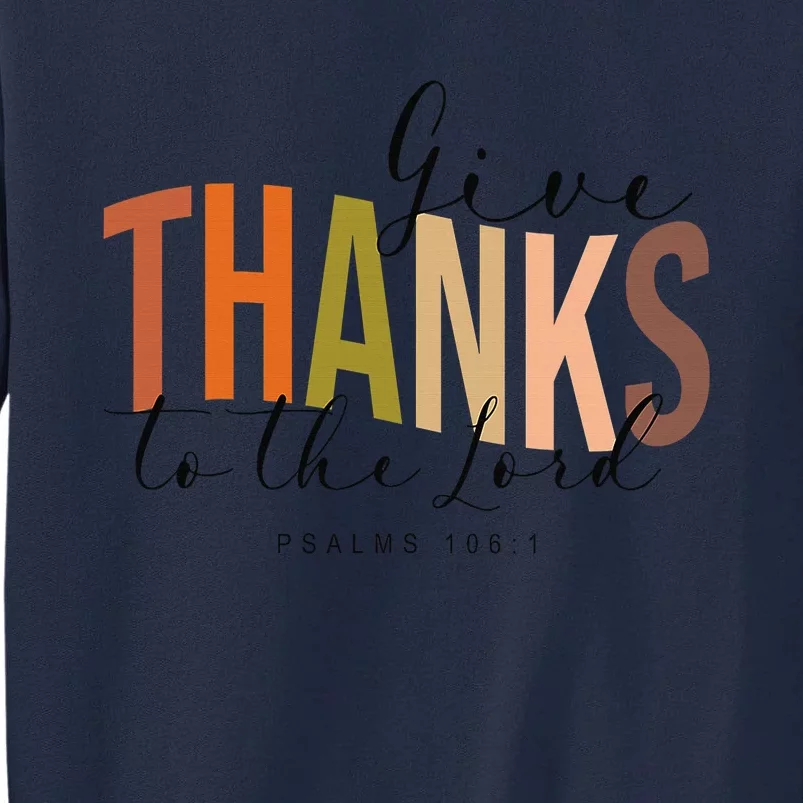 Give Thank To The Lord Psalms 1061 Christian Thanksgiving Tall Sweatshirt