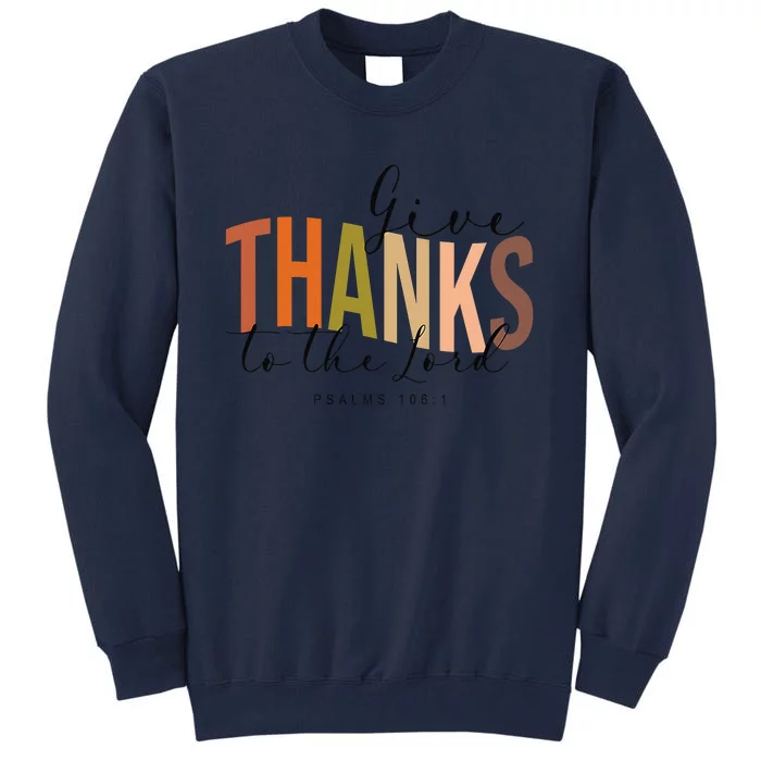 Give Thank To The Lord Psalms 1061 Christian Thanksgiving Tall Sweatshirt