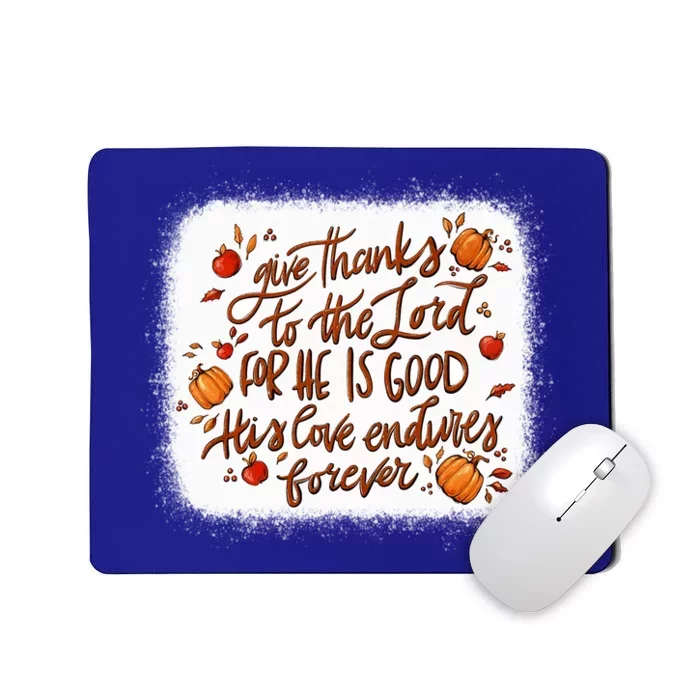 Give Thanks To The Lord For He Is Good Fall Thanksgiving Gift Mousepad