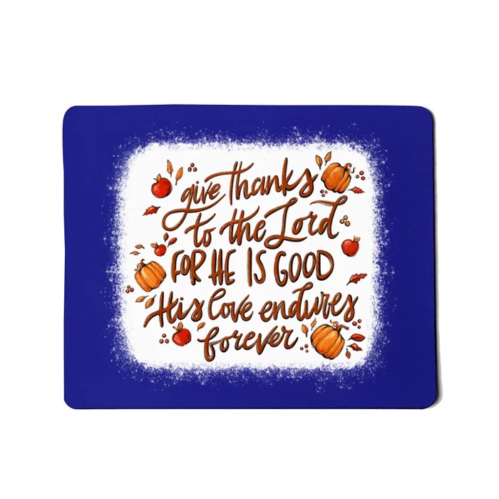 Give Thanks To The Lord For He Is Good Fall Thanksgiving Gift Mousepad