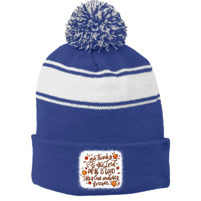 Give Thanks To The Lord For He Is Good Fall Thanksgiving Gift Stripe Pom Pom Beanie