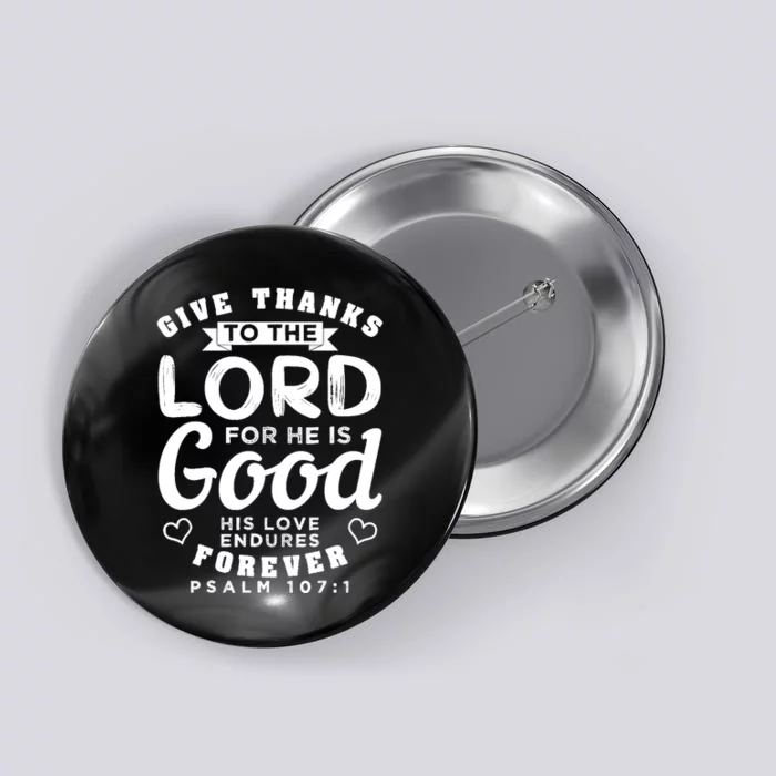 Give Thanks To The Lord For He Is Good Bible Quote Button