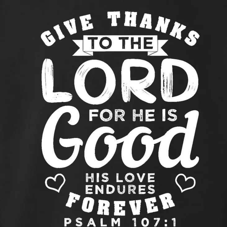 Give Thanks To The Lord For He Is Good Bible Quote Toddler Hoodie