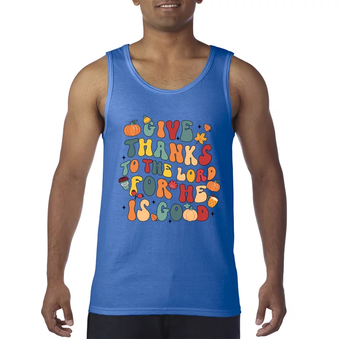 Give Thanks To The Lord For He Is Good Thanksgiving Jesus Meaningful Gift Tank Top